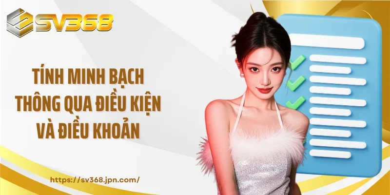 Tính minh bạch thông qua điều kiện và điều khoản SV368